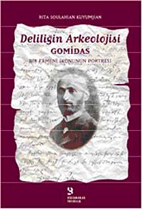 Deliliğin Arkeolojisi Gomidas & Bir Ermeni İkonunun Portresi