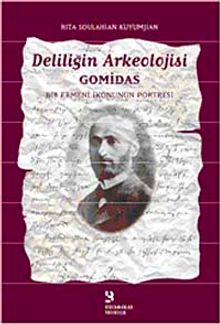 Deliliğin Arkeolojisi Gomidas & Bir Ermeni İkonunun Portresi