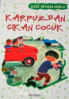 Karpuzdan Çıkan Çocuk - Aziz Sivaslıoğlu