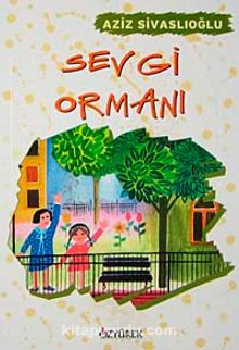 Sevgi Ormanı - Aziz Sivaslıoğlu