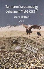Tanrıların Yaratamadığı Cehennem "Bekaa" (Cilt 1)
