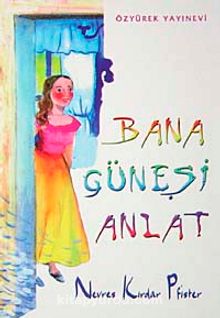 Bana Güneşi Anlat - Nevres Kırdar Pfister