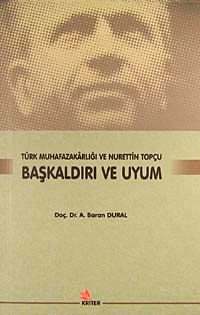Başkaldırı ve Uyum & Türk Muhafazakarlığı ve Nurettin Topçu