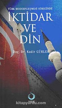 Türk Modernleşmesi Sürecinde İktidar ve Din