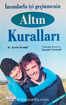 İnsanlarla İyi Geçinmenin Altın Kuralları - Dr. Sevim Asımgil