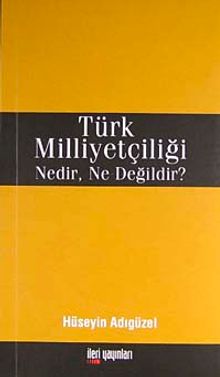 Türk Milliyetçiliği Nedir, Ne Değildir?
