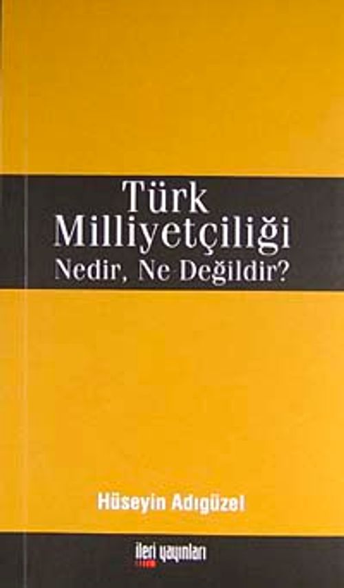 Türk Milliyetçiliği Nedir, Ne Değildir?