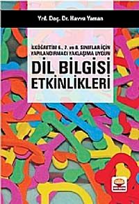 İlköğretim 6. 7. ve 8. Sınıflar İçin Yapılandırmacı Yaklaşıma Uygun Dil Bilgisi Etkinlikleri