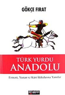 Türk Yurdu Anadolu (Ciltsiz) & Ermeni, Yunan ve Kürt İddialarına Yanıtlar