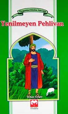 Yenilmeyen Pehlivan / Peygamberimizden Hatıralar