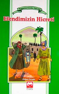 Efendimizin Hicreti / Peygamberimizden Hatıralar