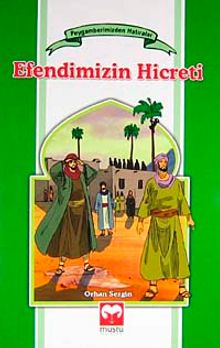 Efendimizin Hicreti / Peygamberimizden Hatıralar