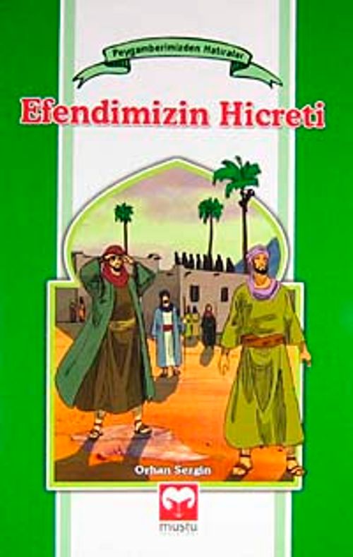 Efendimizin Hicreti / Peygamberimizden Hatıralar
