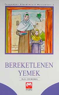 Bereketlenen Yemek / Peygamber Efendimizin Mucizeleri