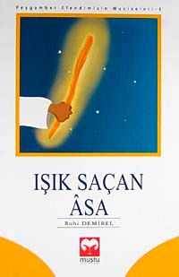 Işık Saçan Asa / Peygamber Efendimizin Mucizeleri
