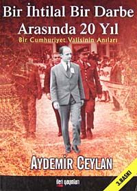 Bir İhtilal Bir Darbe Arasında 20 Yıl & Bir Cumhuriyet Valisinin Anıları
