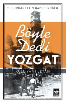 Böyle Dedi Yozgat - S. Burhanettin Kapusuzoğlu