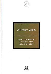 Yoktur Belki Ahmet Ada Diye Birisi