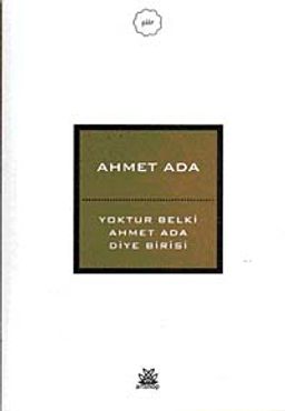 Yoktur Belki Ahmet Ada Diye Birisi