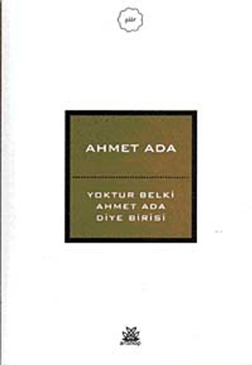 Yoktur Belki Ahmet Ada Diye Birisi