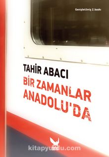 Bir Zamanlar Anadolu’da - Tahir Abacı
