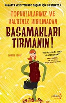 Topuklarınız ve Kalbiniz Kırılmadan Basamakları Tırmanın! & Hayatta ve İş yerinde Başarı İçin 10 Stateji