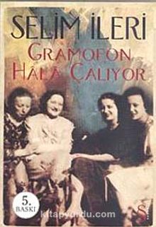 Gramofon Hala Çalıyor - Selim İleri