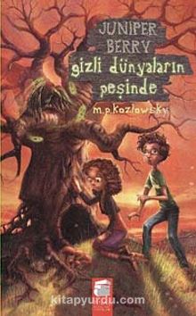 Juniper Berry Gizli Dünyaların Peşinde - M. P. Kozlowsky