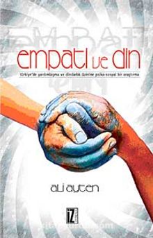 Empati ve Din & Türkiye'de Yardımlaşma ve Dindarlık Üzerine Psiko-Sosyal Bir Araştırma