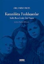 Karanlıkta Fısıldaşanlar & Stalin Rusya'sında Özel Yaşam