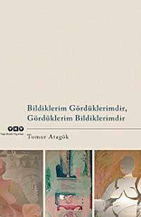 Bildiklerim Gördüklerimdir, Gördüklerim Bildiklerimdir