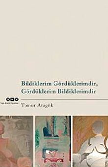 Bildiklerim Gördüklerimdir, Gördüklerim Bildiklerimdir