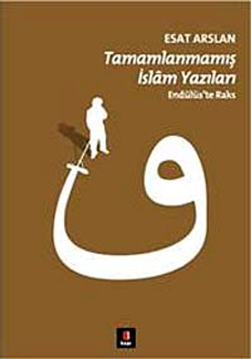 Tamamlanmamış İslam Yazıları & Endülüs'te Raks