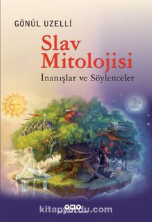 Slav Mitolojisi & İnanışlar ve Söylenceler - Gönül Uzelli