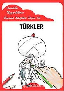 Türkler / Anadolu Uygarlıkları Boyama Kitapları Dizisi 10