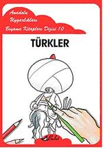 Türkler / Anadolu Uygarlıkları Boyama Kitapları Dizisi 10