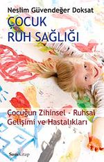 Çocuk Ruh Salığı & Çocuğun Zihinsel-Ruhsal Gelişimi ve Hastalıkları