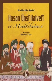 Hasan Ünsi Halveti ve Menakıbnamesi - İbrahim Has Şabani