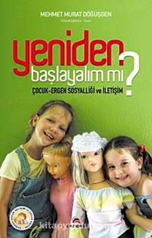 Yeniden Başlayalım mı? & Çocuk Ergen Sosyalliği ve İletişim - Mehmet Murat Döğüşgen