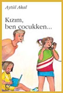 Kızım, Ben Çocukken...