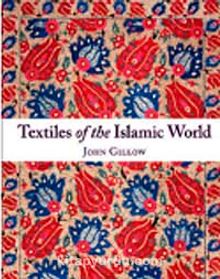 Textiles Of The Islamic World (Ciltli)