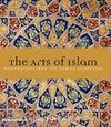 The Arts of Islam & Masterpieces From The Khalili Collection (Ciltli)