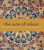 The Arts of Islam & Masterpieces From The Khalili Collection (Ciltli)