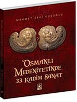 Osmanlı Medeniyetinde 33 Kadim Sanat