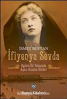 İfiyenya Sevda & Ege'nin İki Yakasında Aşkın Ateşten Günleri - İsmet Bertan