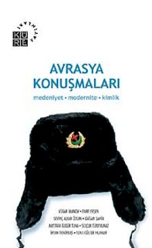 Avrasya Konuşmaları & Medeniyet Modernite Kimlik - Edisyon