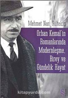 Orhan Kemal'in Romanlarında Modernleşme, Birey ve Gündelik Hayat