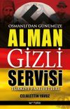 Osmanlı'dan G&uuml;n&uuml;m&uuml;ze Alman Gizli Servisi & T&uuml;rkiye Faaliyetleri