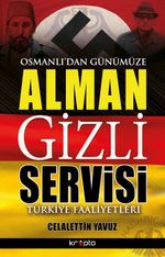 Osmanlı'dan Günümüze Alman Gizli Servisi & Türkiye Faaliyetleri