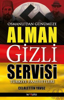 Osmanlı'dan Günümüze Alman Gizli Servisi & Türkiye Faaliyetleri